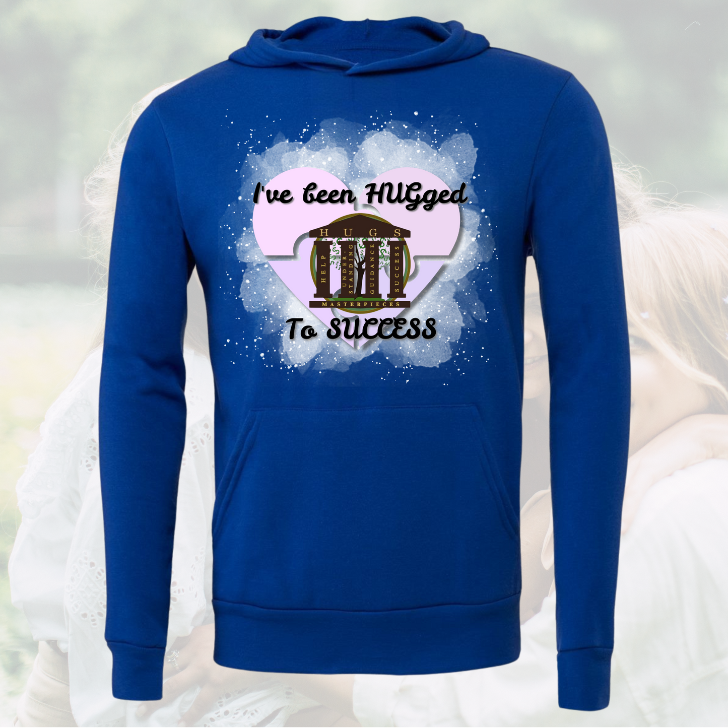 I've Been Hugged to Success Hoodie