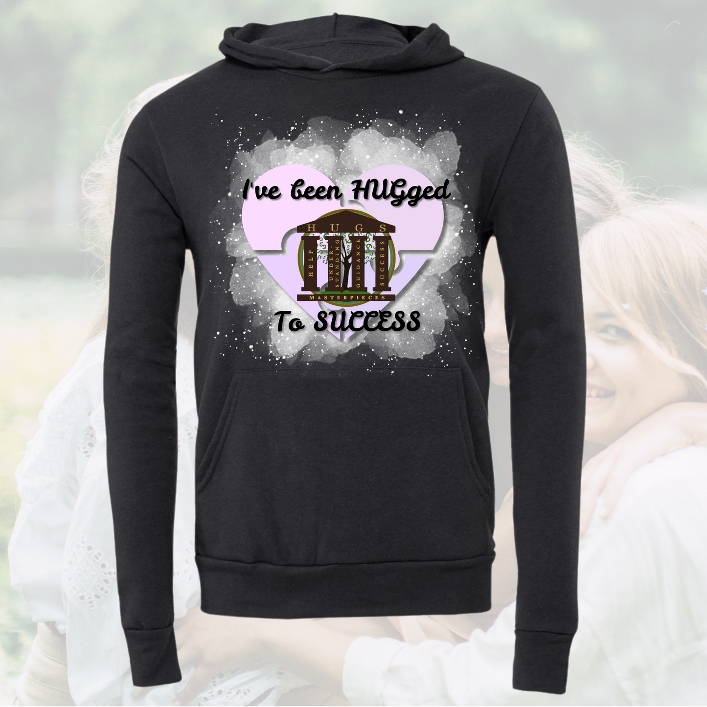 I've Been Hugged to Success Hoodie