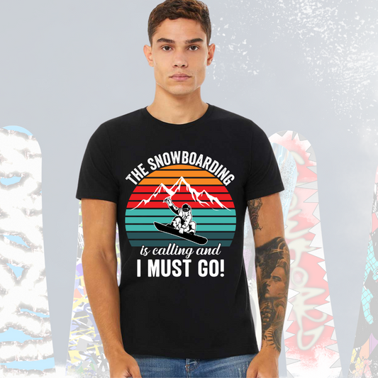 Snowboarding is Calling I Must Go Tee Shirt