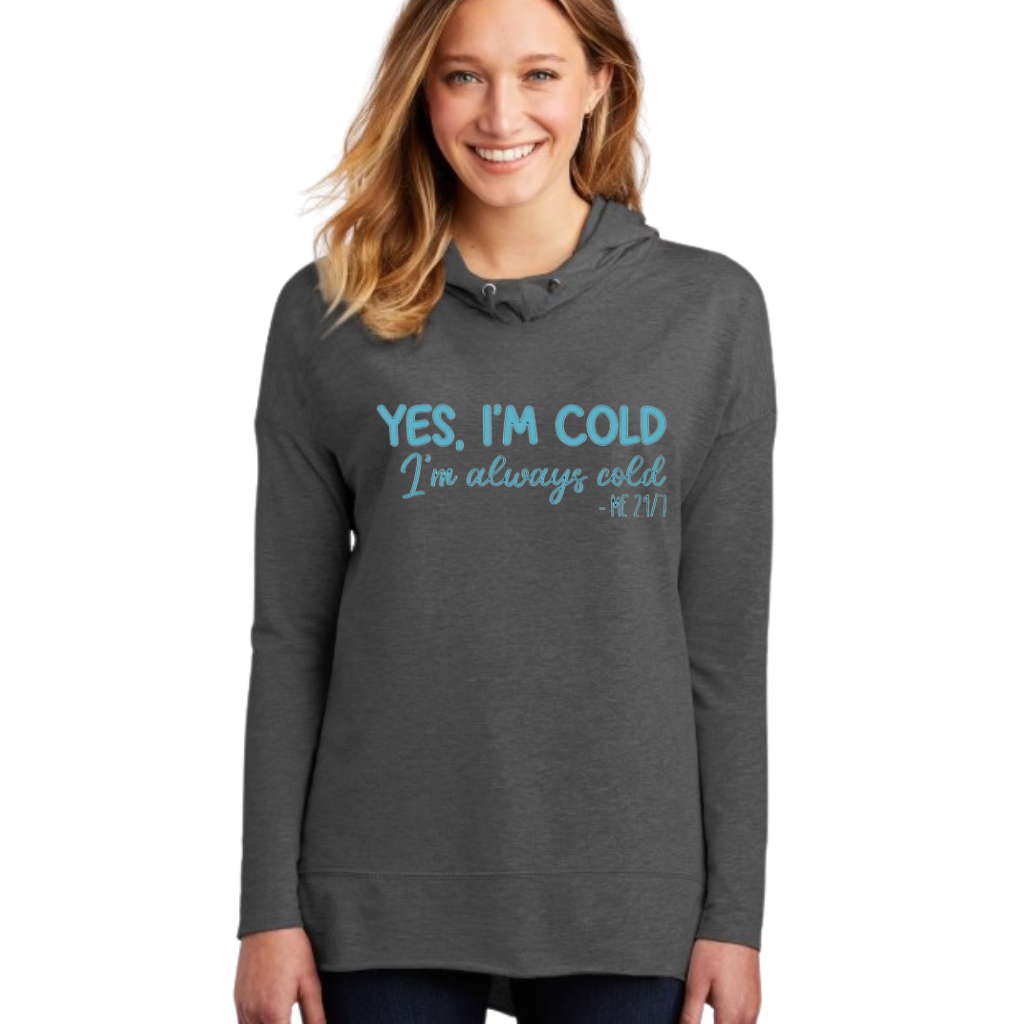 I'm Cold, I'm Always Cold 24/7 Long Sleeve Hoodie