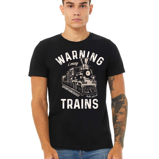 Warning I may Spontaneously Talk About Trains Shirt