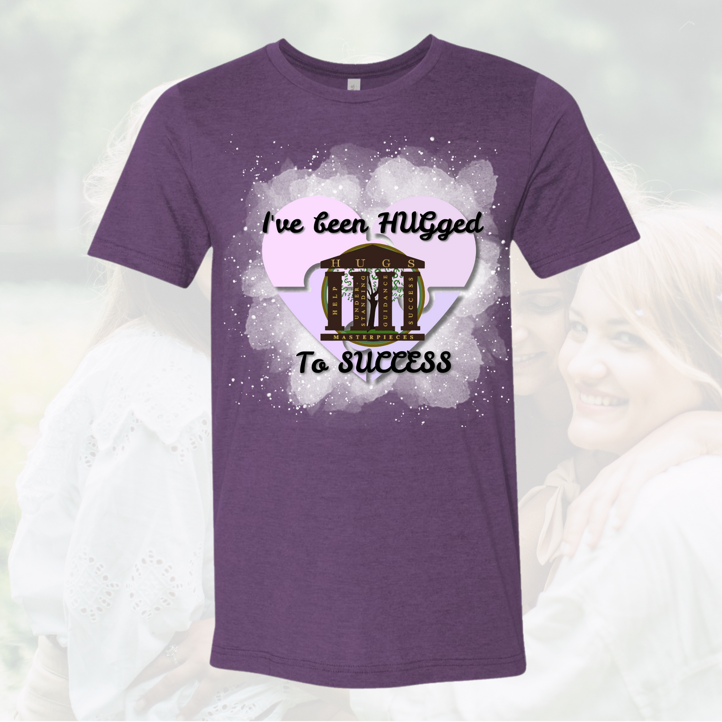 I've Been Hugged to Success Crew Neck Tee