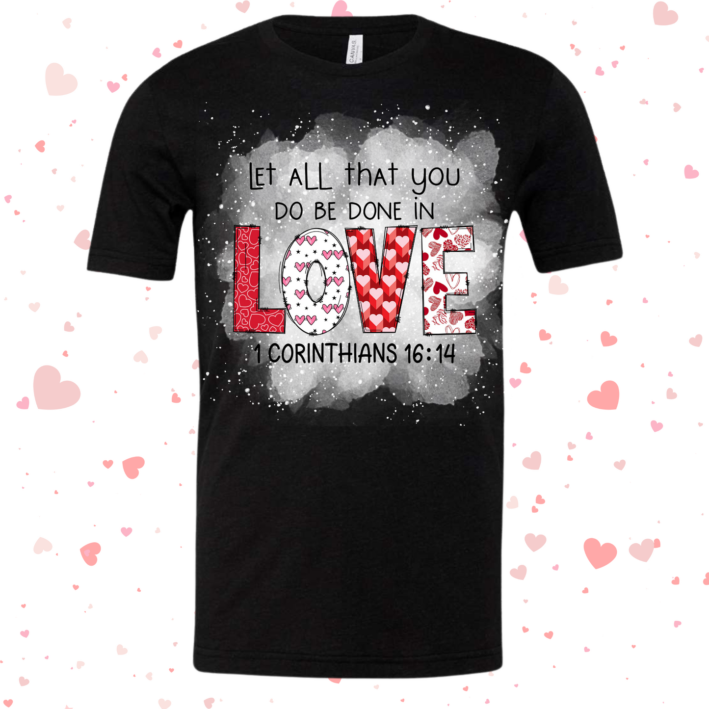 Let All That You Do Be Done In Love Shirt