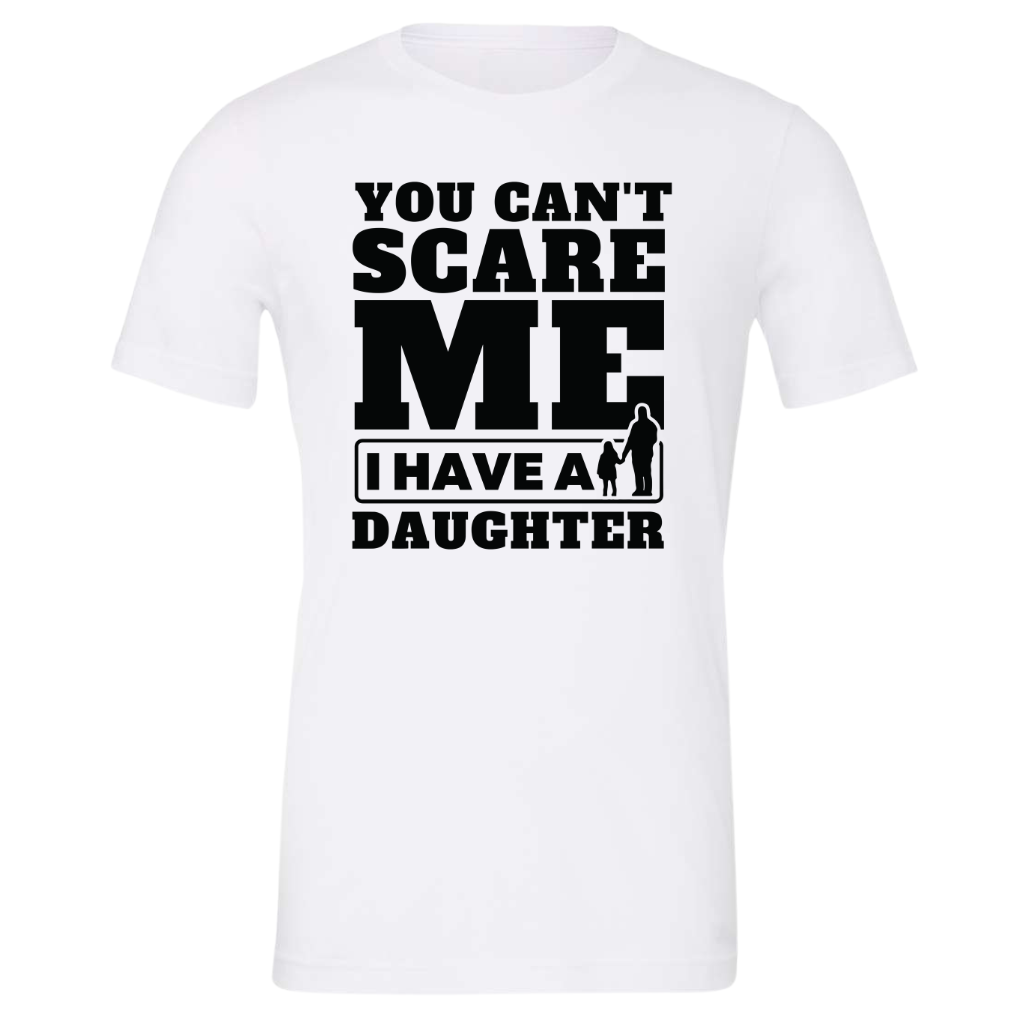 White crew neck "Girl Dad Shirt - You Can't Scare Me I Have A Daughter" tee, showcasing fatherly devotion.