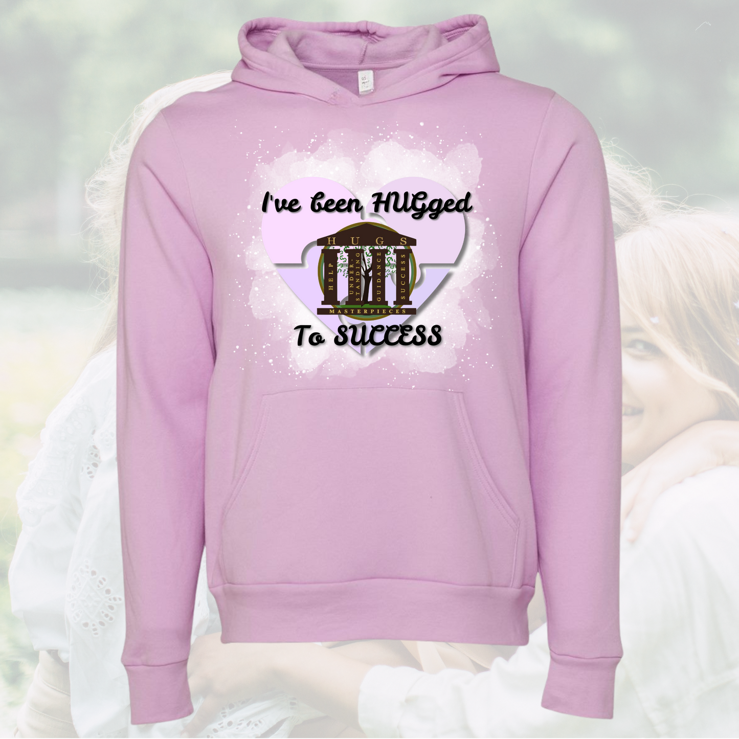 I've Been Hugged to Success Hoodie