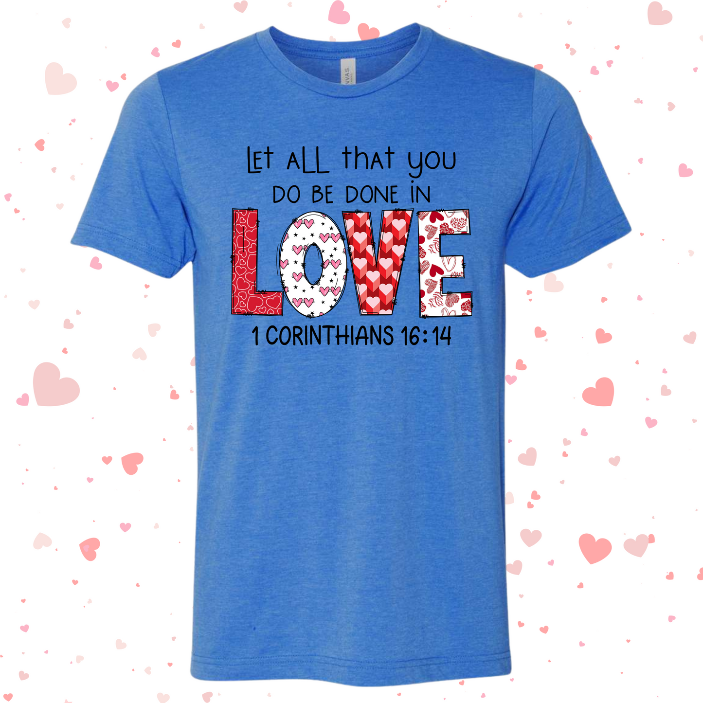 Let All That You Do Be Done In Love Shirt