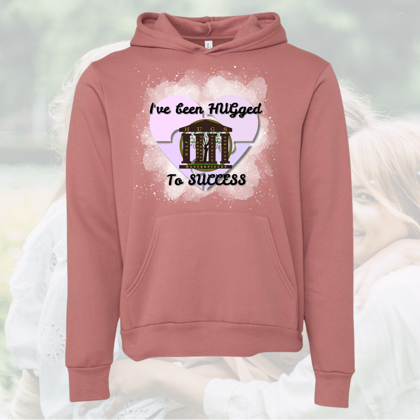 I've Been Hugged to Success Hoodie