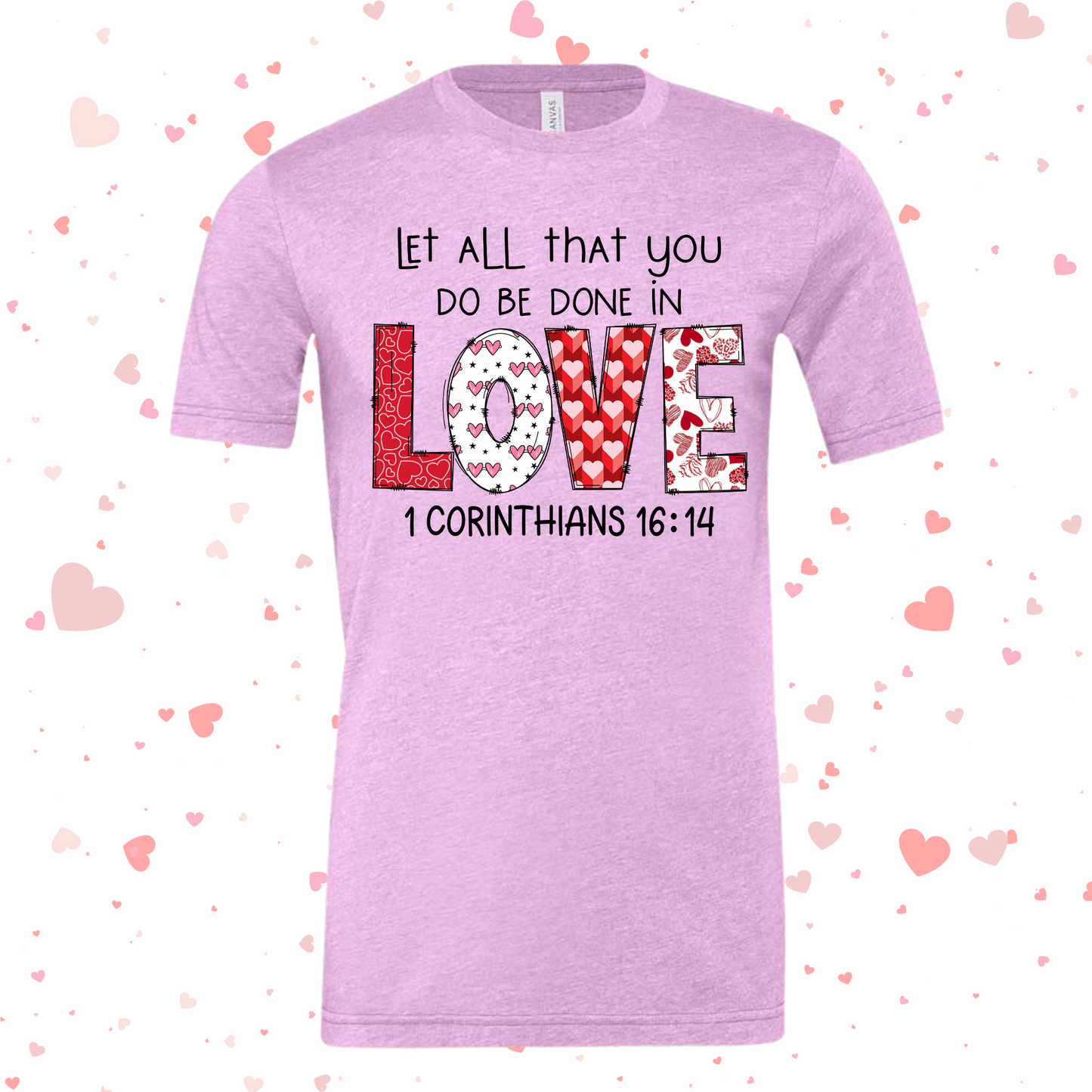 Let All That You Do Be Done In Love Shirt