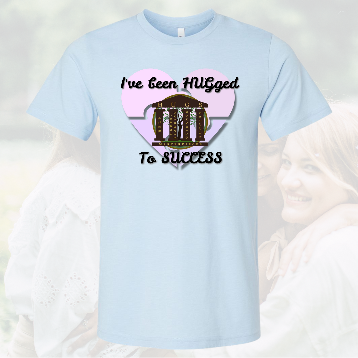 I've Been Hugged to Success Crew Neck Tee